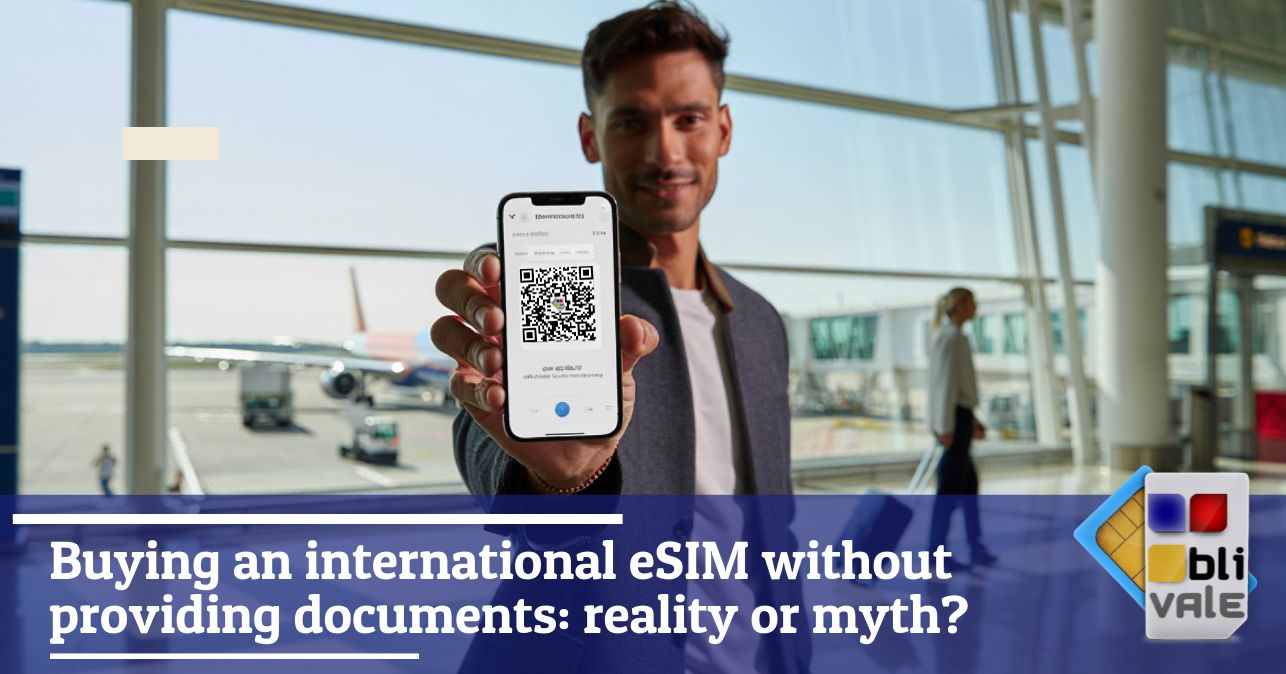 blivale_image_en_Buy international eSIM without providing documents_643x337 Buying an international eSIM without providing documents: reality or myth?